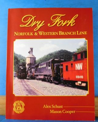 Dry Fork Norfolk & Western Branch Line By Alex Schust And Mason Cooper Softcover