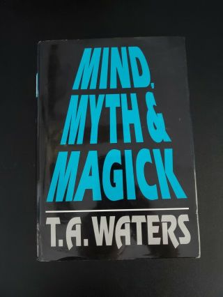 Mind Myth And Magic By T.  A.  Waters.