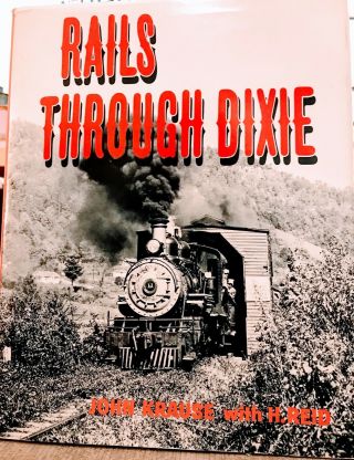 Rails Through Dixie By John Krause And H.  Reid - Railroad Book