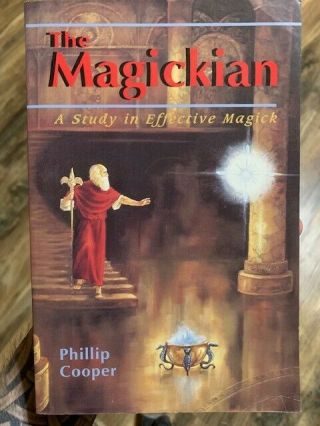 The Magickian: A Study In Effective Magick By Phillip Cooper