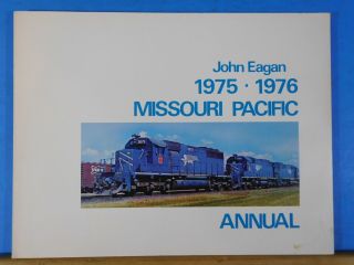 Missouri Pacific Annual 1975 - 1976 By John Eagan.  Soft Cover.  Copyright 1976.