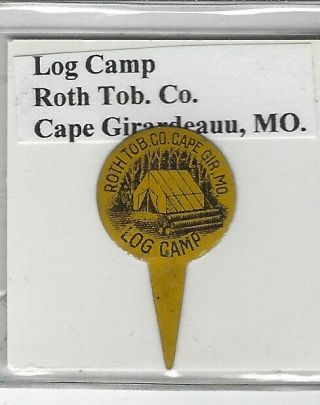 Tobacco Tag Roth Tob.  Co.  Cape Girardeau,  Mo.  Log Camp