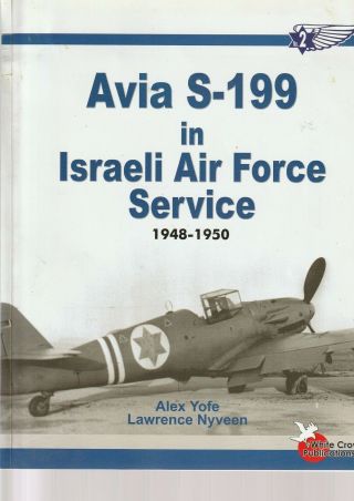 Avia S - 199 In Israeli Air Force Service 1948 - 1950 - White Crow Publications