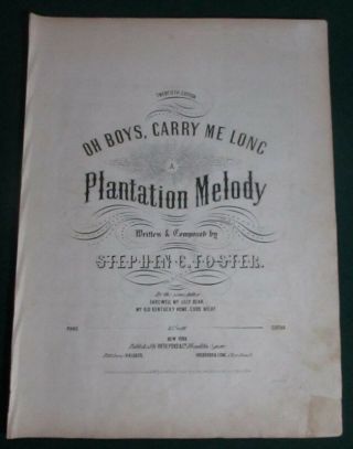 1851 Oh Boys,  Carry Me Long Plantation Melody Stephen Foster Black Sheet Music