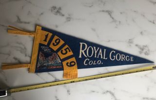 Vintage Souvenir Royal Gorge Colorado Worlds Highest Bridge 1959 Pennant 17”