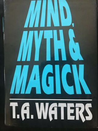 Mind,  Myth And Magic By T.  A.  Waters (mentalism Book) Hermetic Press.