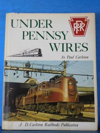 Under Pennsy Wires By Paul Carleton W/ Dust Jacket Prr Revised 2nd Print
