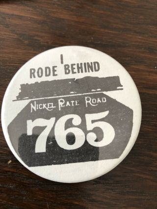 Rr Pin Button Steam Locomotive I Rode Behind The Nickel Plate Road 765 Pinback