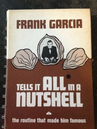 Frank Garcia Tells It All In A Nutshell,  Autographed 1977