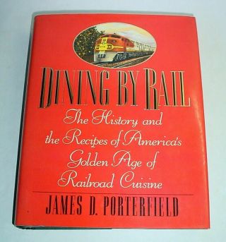 " Dining By Rail " History And Recipes Of Golden Age Of Railroad Cuisine