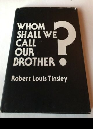 Whom Shall We Call Our Brother,  Robert Louis Tinsley,  Autographed 1st Edition 78