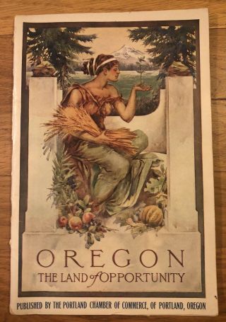 1909 Travel Booklet Oregon,  The Land Of Opportunity Illustrated History Book
