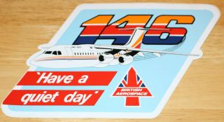 Old British Aerospace 146 - 100 " Have A Quiet Day " Airliner Sticker