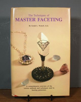 The Techniques Of Master Faceting By Gerald L.  Wykoff Hardcover