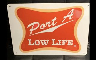 Port A Low Life Metal Sign - 10” X 14”