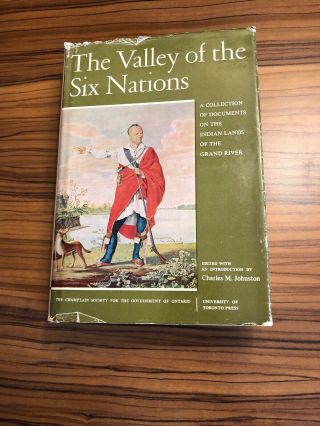 1964 The Valley Of The Six Nations Documents Of Indian Lands Of The Grand River
