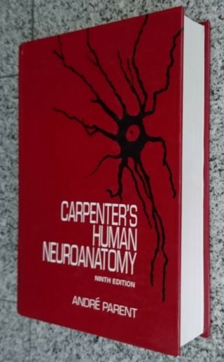 Carpenter ' s Human Neuroanatomy ninth edition Andre Parent 9781466595934 2