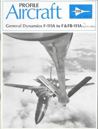 Aircraft Profile No.  259 General Dynamics F - 111a To F&fb111a Kurt Miska