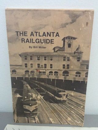 The Atlanta Railguide By Bill Miller,  Pb,  1981,  Map,  Railroad,  Vintage