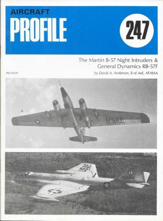 Aircraft Profile No.  247 Martin B - 57 & General Dynamics Rb - 57f