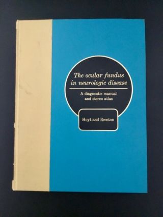 The Ocular Fundus In Neurological Disease,  Hoyt & Beeston 1st Ed,  1966 - Complete