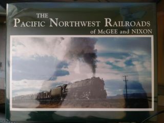 The Pacific Northwest Railroads Of Mcgee And Nixon By Richard Green