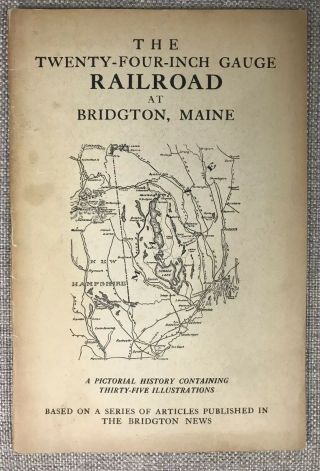 The Twenty - Four - Inch Gauge Railroad At Bridgton Maine W.  Mclin 1941 H