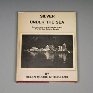 1979 Book - Silver Under The Sea - Silver Islet Mine,  Thunder Bay,  Ontario
