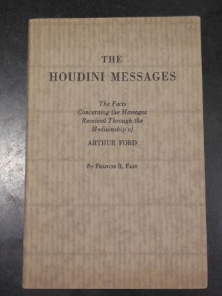The Houdini Messages.  Through Arthur Ford,  By Francis Fast,  2nd Edition 1929