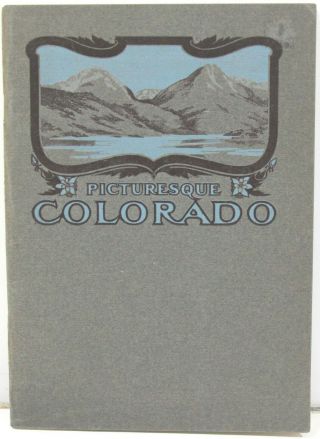 Picturesque Colorado 1910,  Compliments Of Colorado And Southern Railway