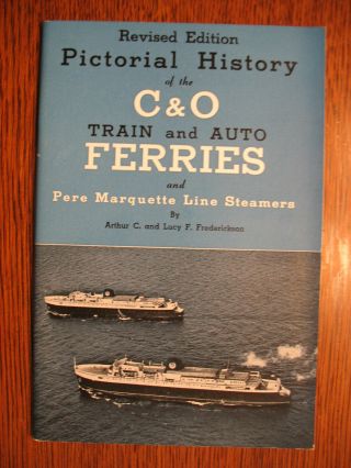 1965 Pictorial History Of The C & O Train And Auto Ferries Revised Edition