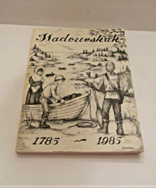 Madawaska,  Maine Sc Book Htf Madoueskak Pictoral History