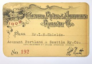 1908 Columbia River & Northern Railway Co.  Annual Pass L E Shields M Talbot
