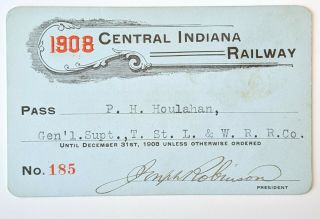 1908 Central Indiana Railway Annual Pass P H Houlahan Joseph Robinson