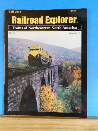 Railroad Explorer 12 2004 Fall Vol 4 3 Trains Of Northeastern North America