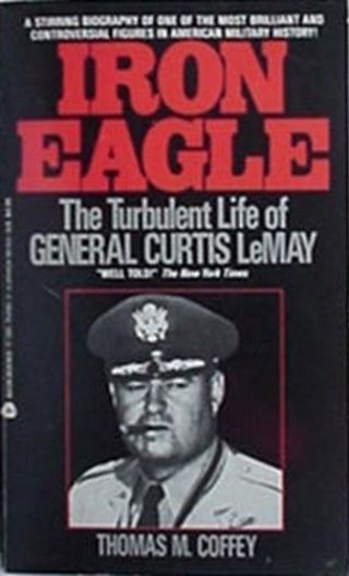 General Curtis Lemay Biography,  1988 Book (iron Eagle