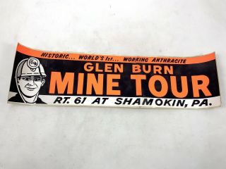 Vintage Glen Burn Mine Tour Shamokin,  Pa Anthracite Coal Bumper Sticker