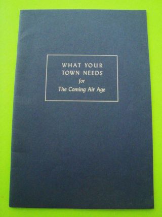 Rare 1944 Piper Aircraft Ww Ii Booklet " What Your Town Needs " Illustrated 40 - Pgs