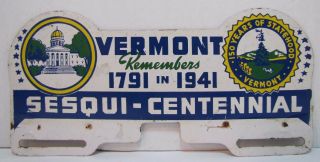 Orig 1791 - 1941 Vermont Sesqui - Centennial 150 year Souvenir License Plate Topper 10