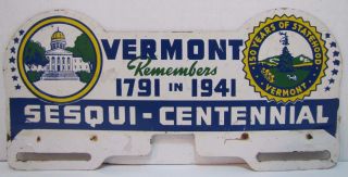 Orig 1791 - 1941 Vermont Sesqui - Centennial 150 Year Souvenir License Plate Topper