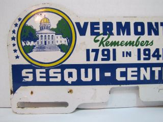 Orig 1791 - 1941 Vermont Sesqui - Centennial 150 year Souvenir License Plate Topper 5