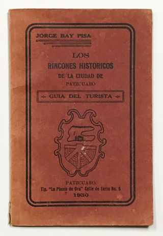 Patzcuaro Guide.  Los Rincones Historicos De.  Patzcuaro.  1930.  Tourist Guide.