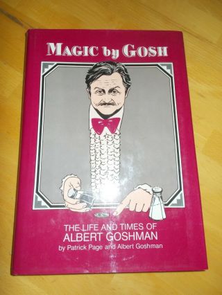 Magic By Gosh: The Life & Times Of Albert Goshman By Page And Goshman Hb 1985