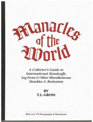 Manacles Of The World By T.  L.  Gross ☜ Handcuffs ✪ Leg Irons ✪ Restraints ✪ Book