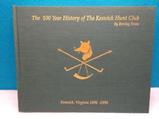 Book - The 100 Year History Of The Keswick Hunt Club - 1896 - 1996 - Barclay Rives