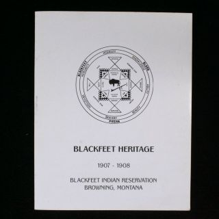 Blackfeet Heritage Indian Reservation Browning Montana Genealogy Book 1907 - 1908