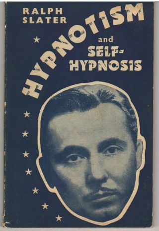 1955 Hypnotism And Self - Hypnosis By Ralph Slater; How To Book On Hypnosis