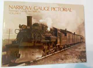 Narrow Gauge Pictorial Vol 2 - Passenger Cars Of The Denver & Rio Grande D&rgw