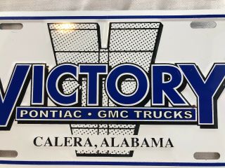Victory Pontiac / GMC Trucks Calera,  Alabama Metal License Plate 3