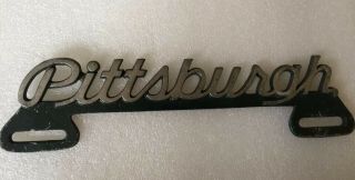 40’s / 50’s Pittsburgh License Plate Topper Souvenir Cast Metal
